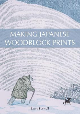 Making Japanese Woodblock Prints by Laura Boswell