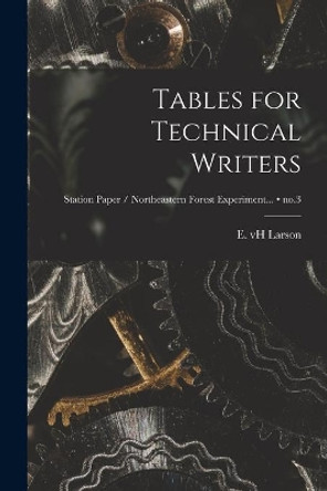 Tables for Technical Writers; no.3 by E Vh Larson 9781014569080