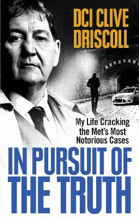 In Pursuit of the Truth by Clive Driscoll