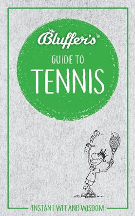 Bluffer's Guide to Tennis: Instant Wit & Wisdom by Dave Whitehead