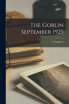 The Goblin September 1925; 6, number 2 by Anonymous 9781014274816