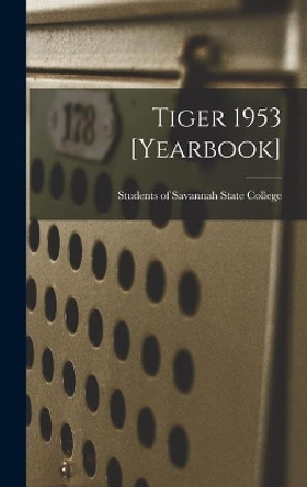 Tiger 1953 [yearbook] by Students of Savannah State College 9781014275028