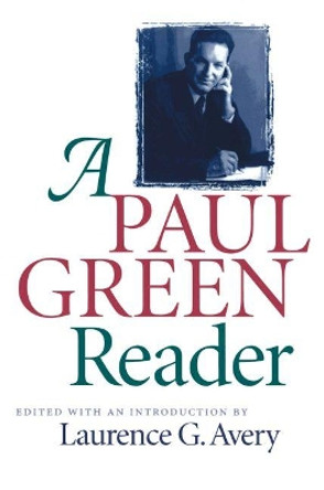 A Paul Green Reader by Laurence G. Avery 9780807847084