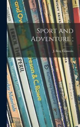 Sport and Adventure; by J Berg (Joseph Berg) 1867 Esenwein 9781014258342