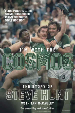 I'm with the Cosmos: The Steve Hunt Story by Steve Hunt