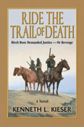Ride the Trail of Death by Kenneth L. Kieser 9780978563417