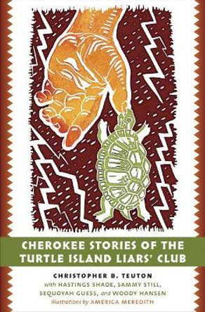 Cherokee Stories of the Turtle Island Liars' Club by Christopher B. Teuton 9781469629988