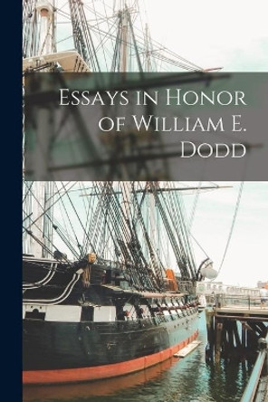 Essays in Honor of William E. Dodd by Anonymous 9781014607447