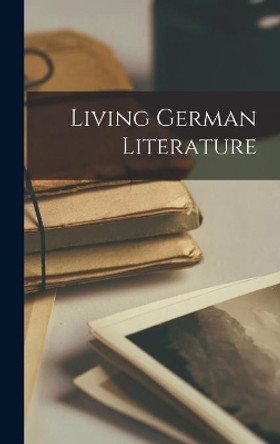 Living German Literature by Anonymous 9781014267238