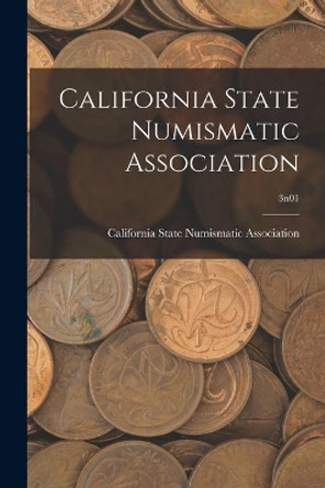 California State Numismatic Association; 3n01 by California State Numismatic Association 9781014269591