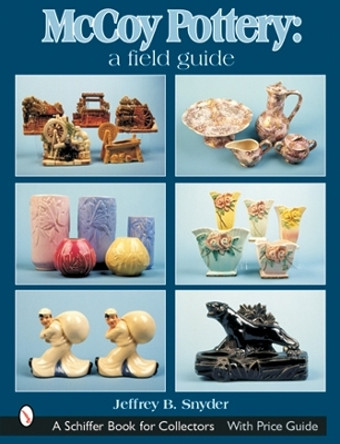 McCoy Pottery: A Field Guide by Jeffrey B. Snyder 9780764315251