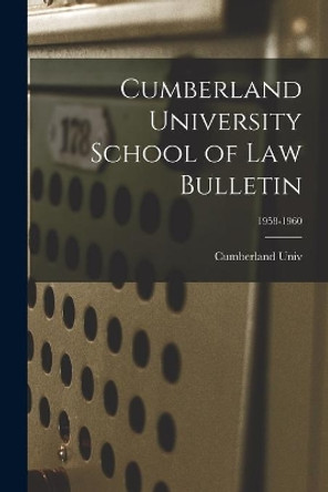 Cumberland University School of Law Bulletin; 1958-1960 by Cumberland Univ 9781015288737