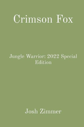 Crimson Fox: Jungle Warrior: 2022 Special Edition by Josh Zimmer 9781088017685