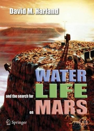 Water and the Search for Life on Mars by David Harland 9780387260204