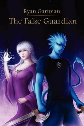 The False Guardian by Ryan Gartman 9780615668598