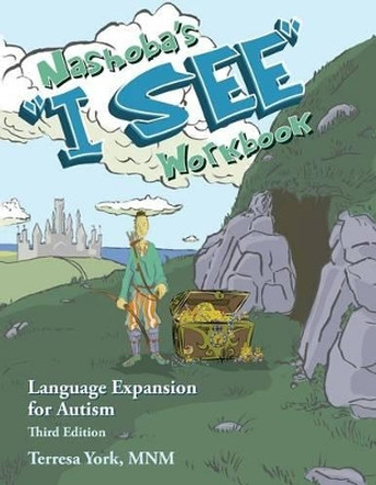 Nashoba's &quot;I See&quot; Workbook: Language Expansion for Autism, Third Edition by Terresa York 9780982603536