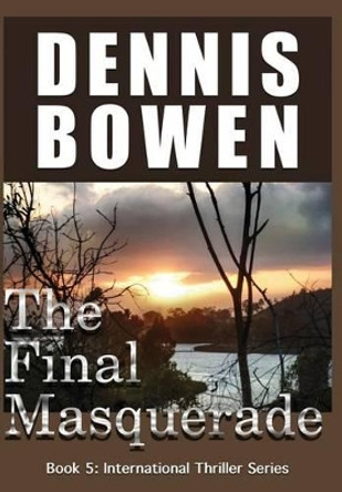 The Final Masquerade by Dennis Bowen 9780997914702