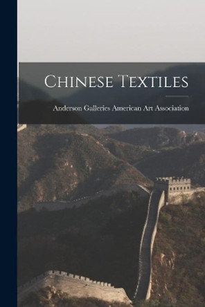 Chinese Textiles by Anderson Ga American Art Association 9781013366253