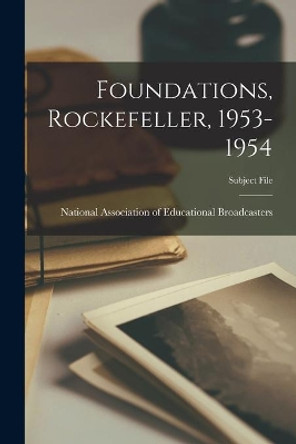 Foundations, Rockefeller, 1953-1954 by National Association of Educational B 9781014314321