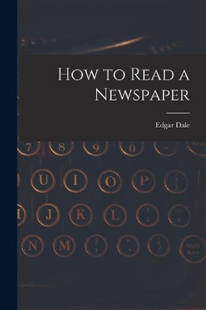 How to Read a Newspaper by Edgar 1900- Dale 9781014358257