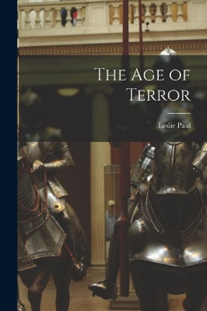 The Age of Terror by Leslie 1905-1985 Paul 9781015131767