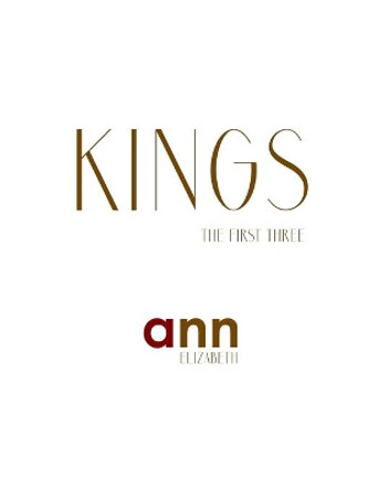 Kings - The First Three - Ann Elizabeth by Ann Elizabeth 9781073122509