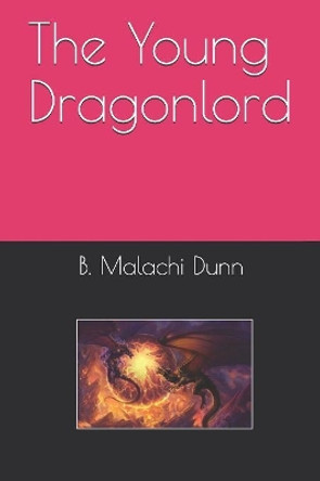 The Young Dragonlord by B Dunn 9781081585327