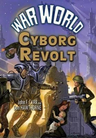 War World: Cyborg Revolt by John F Carr 9780937912515