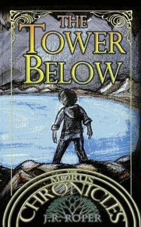 The Tower Below by J R Roper 9780998912639