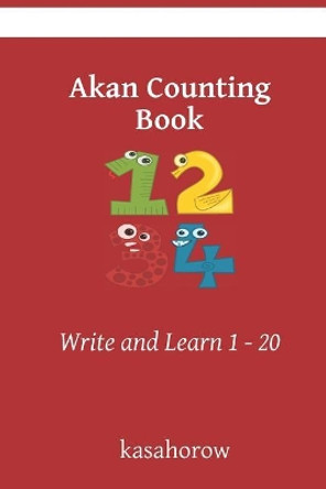 Akan Counting Book: Write and Learn 1 - 20 by Kasahorow 9781074019204