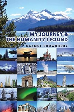 My Journey & The Humanity I Found by Nazmul Chowdhury 9780228844365