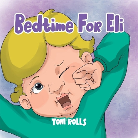 Bedtime For Eli by Toni Rolls 9780228875031