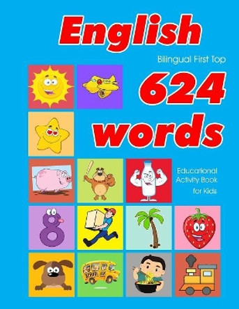 English First Top 624 Words Educational Activity Book for Kids: Easy vocabulary learning flashcards best for infants babies toddlers boys girls and beginners by Penny Owens 9781081346492