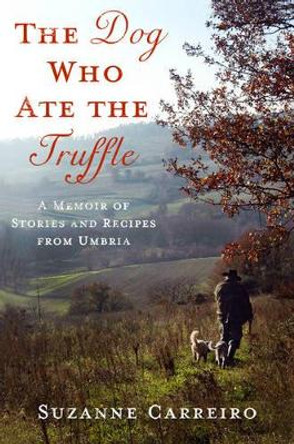 The Dog Who Ate the Truffle by Suzanne Carreiro 9780312571405