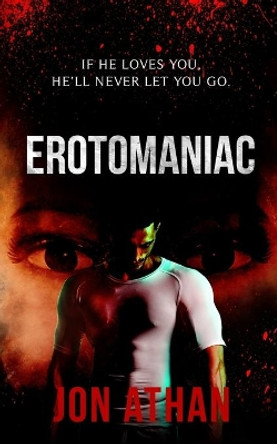 Erotomaniac by Jon Athan 9781089794844