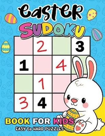 Easter Sudoku Book for Kids: Easy to Hard Puzzles Activity Learning Workbook by Rocket Publishing 9781090364760