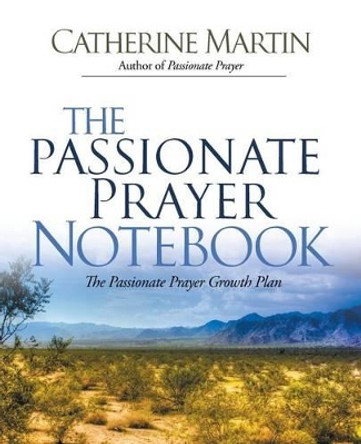 The Passionate Prayer Notebook by Catherine Martin 9780976688686