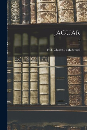 Jaguar; 16 by Falls Church High School 9781014103086