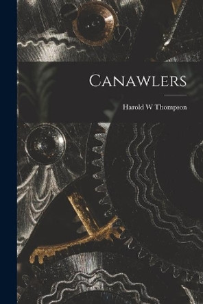 Canawlers by Harold W Thompson 9781015000735