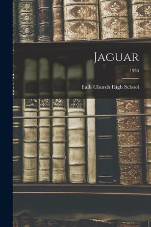 Jaguar; 1956 by Falls Church High School 9781015286955