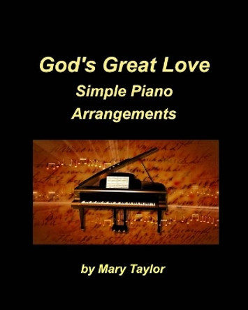 God's Great Love Simple Piano Arrangements by Mary Taylor 9781006998041