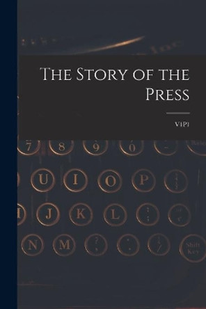 The Story of the Press; V1P1 by Anonymous 9781014632227