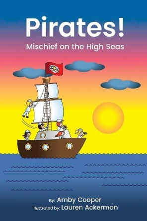 Pirates!: Mischief on the High Seas by Lauren Ackerman 9781077846869