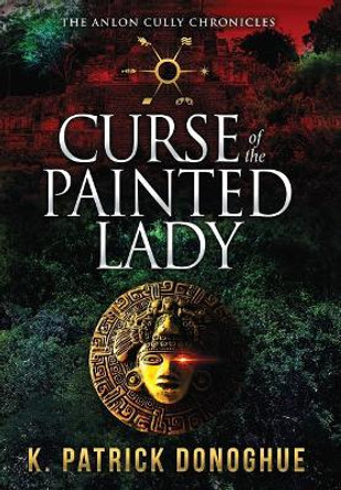 Curse of the Painted Lady by K Patrick Donoghue 9780997316483