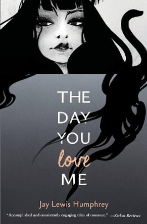 The Day You Love Me by Jay Lewis Humphrey 9780998196039