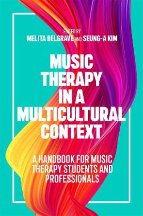 Music Therapy in a Multicultural Context: A Handbook for Music Therapy Students and Professionals by Melita Belgrave