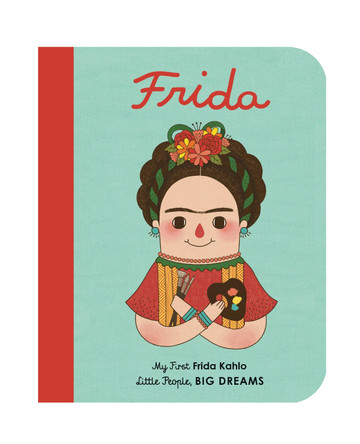 Frida Kahlo: My First Frida Kahlo by Maria Isabel Sanchez Vegara