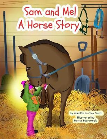 Sam and Mel: A Horse Story by Annette Bentley Smith 9781089688105