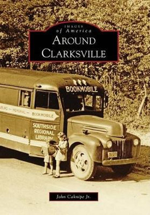 Around Clarksville by John, Jr. Caknipe 9780738567921