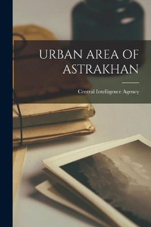 Urban Area of Astrakhan by Central Intelligence Agency 9781014740694